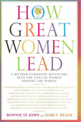 How Great Women Lead: A Mother-Daughter Adventure into the Lives of ...