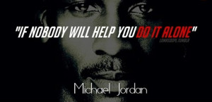 basketball-quotes-if-nobody-will-help-you-do-it-alone