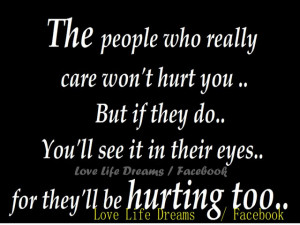 Quotes About Love Hurting The People Who Really Care Wont Hurt You But