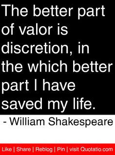 ... part I have saved my life. - William Shakespeare #quotes #quotations