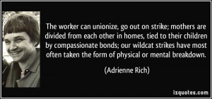 The worker can unionize, go out on strike; mothers are divided from ...
