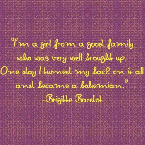 bohemian quote from brigitte bardot