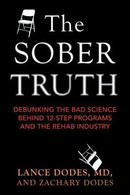 ... the Bad Science Behind 12-Step Programs and the Rehab Industry