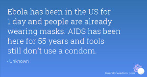 ... AIDS has been here for 55 years and fools still don’t use a condom
