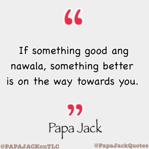 Tagalog Love Quotes Papa Jack Twitter ~ Papa Jack Quotes ...