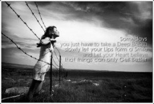 ... Heart believe that things can only Get Better. ” ~ Author Unknown