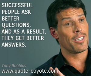 quotes - Successful people ask better questions, and as a result, they ...