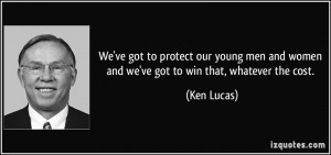 We've got to protect our young men and women and we've got to win that ...