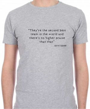 Kevin Keegan Second Best Team Quote T-Shirt