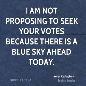 James Callaghan - I am not proposing to seek your votes because there ...