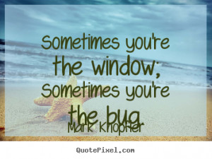 quotes about life by mark knopfler design your custom quote graphic