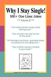 Why I Stay Single! 500+ One Liner Jokes - Volume II (Paperback ...