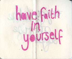 Have faith in yourself