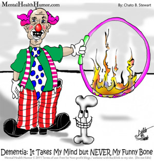 ... Mental Health humor Dementia It Takes My Mind but NEVER My Funny Bone