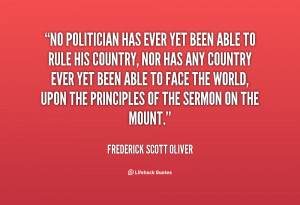 No politician has ever yet been able to rule his country, nor has any ...