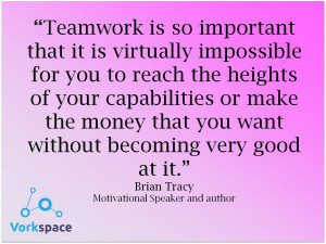 Teamwork is so important that it is virtually impossible for you to ...