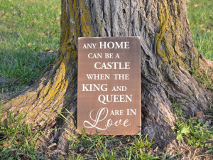 Any home can be a castle when the king and queen are in love quote ...