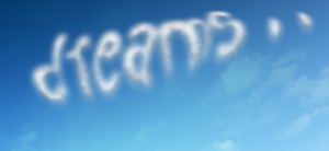 dreamer. I have to dream and reach for the stars, and if I ...