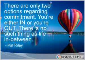 Motivational Quote - There are only two options regarding commitment ...