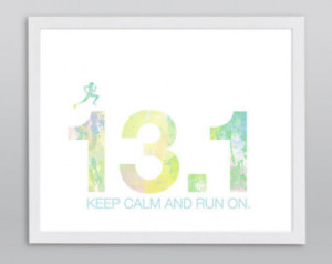 Half Marathon Gift 13.1 Keep Calm and Run On Art Print - Inspirational ...