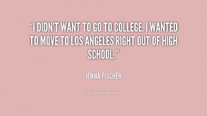 quote-Jenna-Fischer-i-didnt-want-to-go-to-college-158675.png