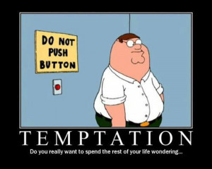 ... Memes on Meme-CityTags:peter griffin, family guy, button, temptation