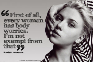 Scarlett Johansson: “….every woman has body worries……”