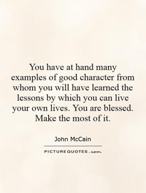 have at hand many examples of good character from whom you will have ...