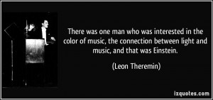 There was one man who was interested in the color of music, the ...