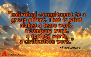 Individual effort to a group effort. That is what makes a team work ...