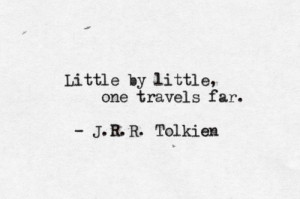 Little by little, one travels far.