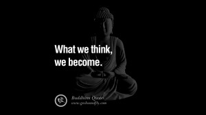 What we think, we become. anger management buddha buddhism quote