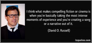fiction or cinema is when you're basically taking the most intense ...