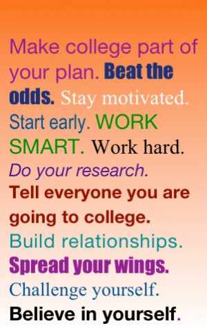 Make college part of your plan. Beat the odds. Stay motivated. Start ...