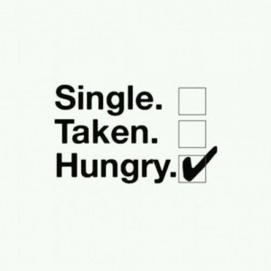 single #taken #hungry #love