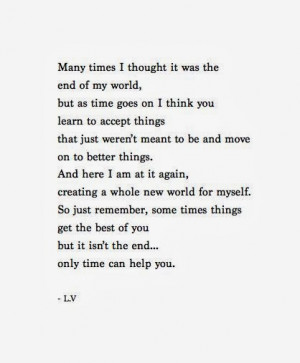 some times things get the best of you but it isn t the end only time ...