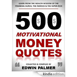 500 Motivational Money Quotes: Learn from the Wealth Wisdom of the ...
