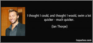 More Ian Thorpe Quotes