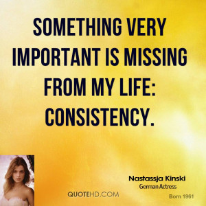 Something very important is missing from my life: consistency.