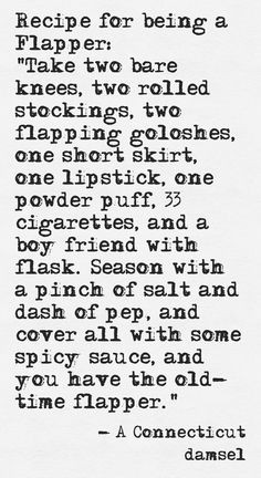 Recipe for being a Flapper #1920s #Charleston #FlapperThis quote ...