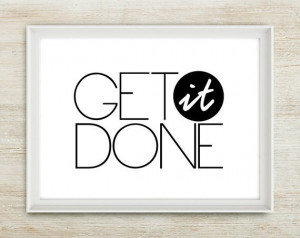 Get It Done - (in Black & White) Inspiring quote - 8x10 inch on A4 ...