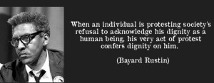 March, Bayard Rustin, quote-when-an-individual-is-protesting-society-s ...