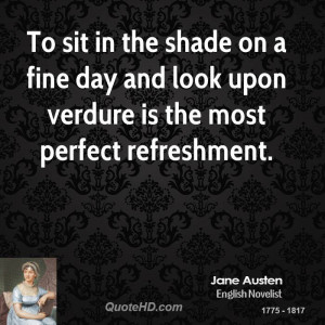 To sit in the shade on a fine day and look upon verdure is the most ...