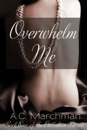 Start by marking “Overwhelm Me (Callahan, #1)” as Want to Read: