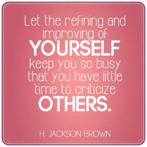 ... to improving yourself, rather than cutting down someone else
