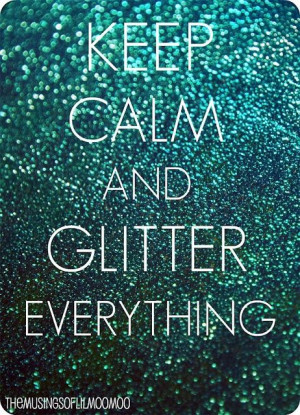 Keep Calm and Sparkle | Keep Calm, and Glitter Everything!! | Words of ...