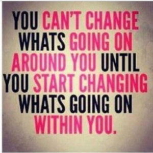 Changing what's going on within u