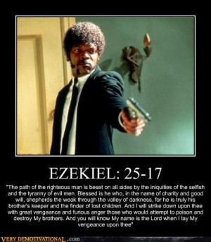 ... is the Quentin Tarentino Version (QTV) translation of Ezekiel 25:17