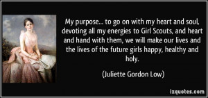 My purpose... to go on with my heart and soul, devoting all my ...