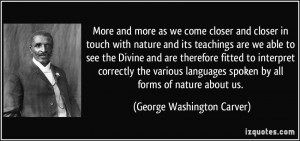 More and more as we come closer and closer in touch with nature and ...